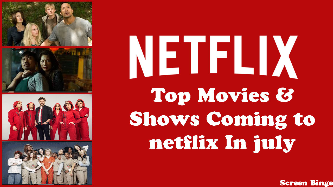 Top New Releases on Netflix in July 2019 Everything You Must Watch in