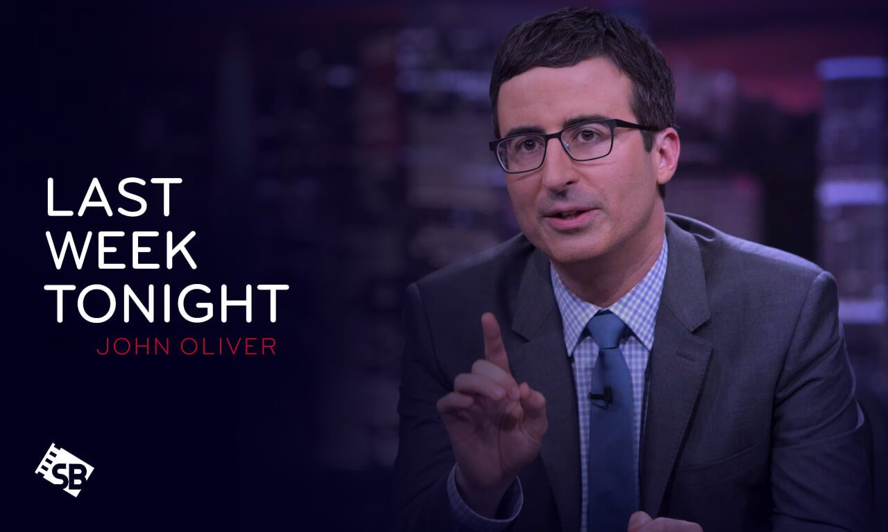 How to Watch Last Week Tonight with John Oliver Show Season 9 Outside USA