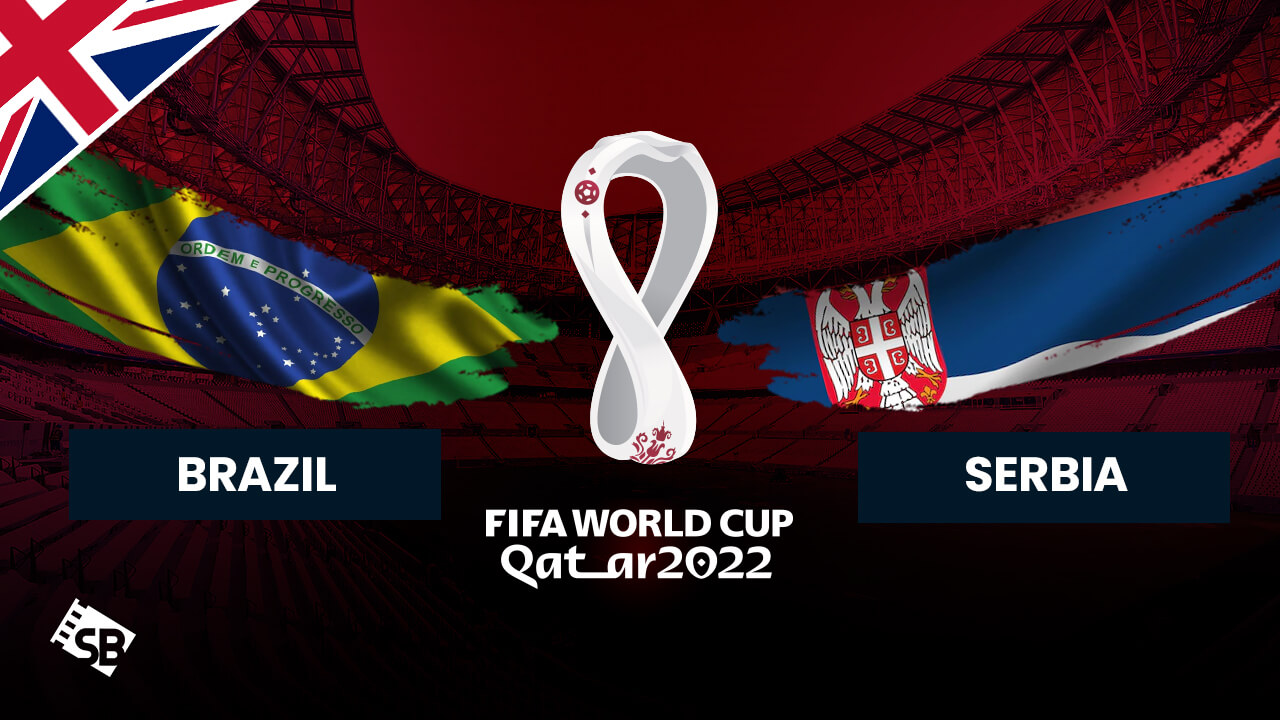 How to watch Brazil vs Serbia World Cup 2022 Outside UK