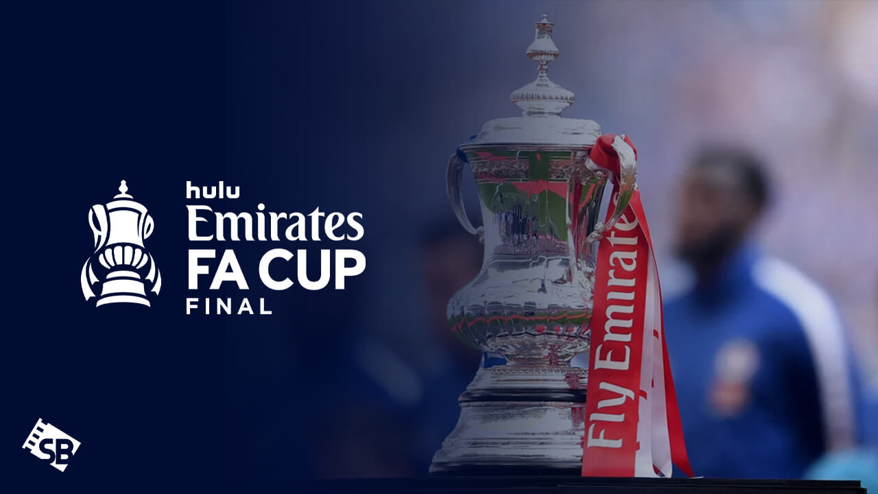 How to watch FA Cup Final outside USA on Hulu [With 4K Result]