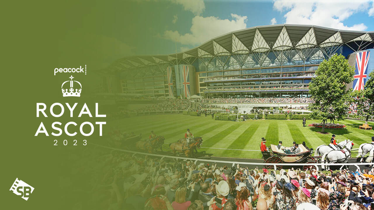 Watch Royal Ascot 2023 Live in UK on Peacock