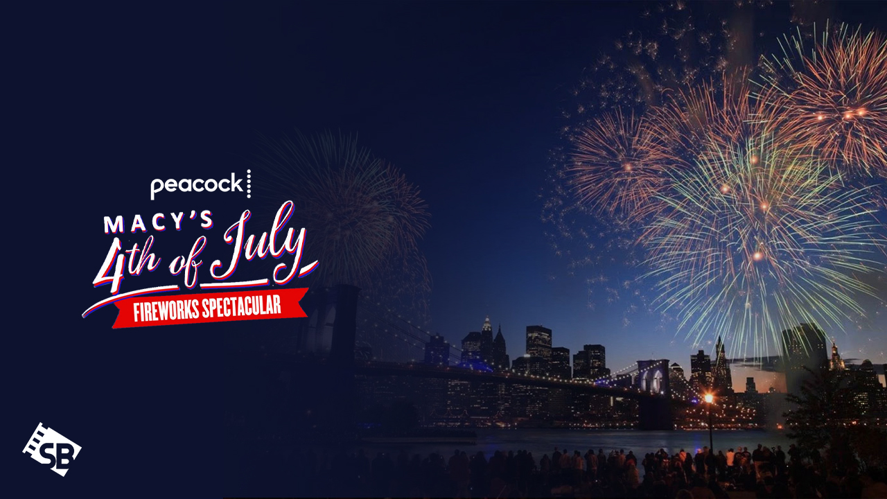 Watch Macy's 4th of July Fireworks Spectacular 2023 in Canada on Peacock TV