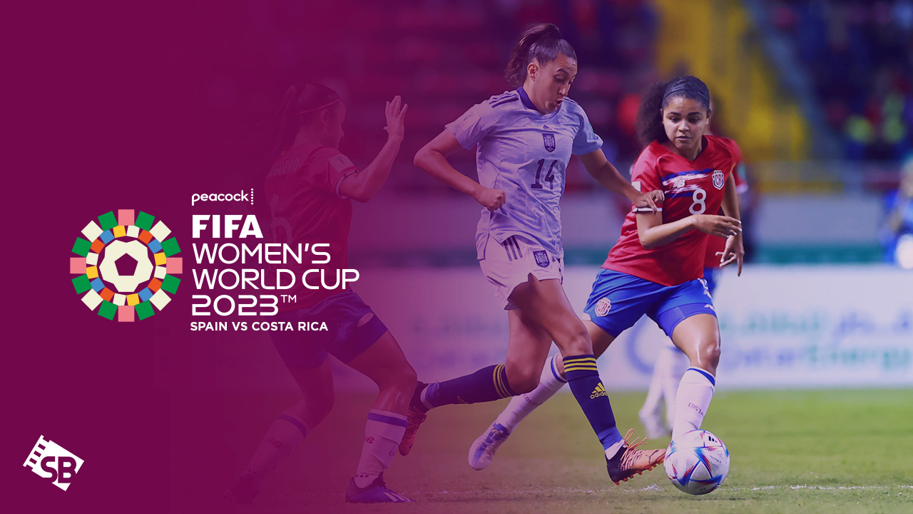 Watch Spain vs Costa Rica FIFA Women's WC 23 in Hong Kong on Peacock