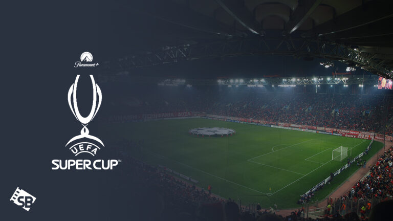 Watch-UEFA-Super-Cup-2023 Final Live Streaming in UAE  On Paramount Plus