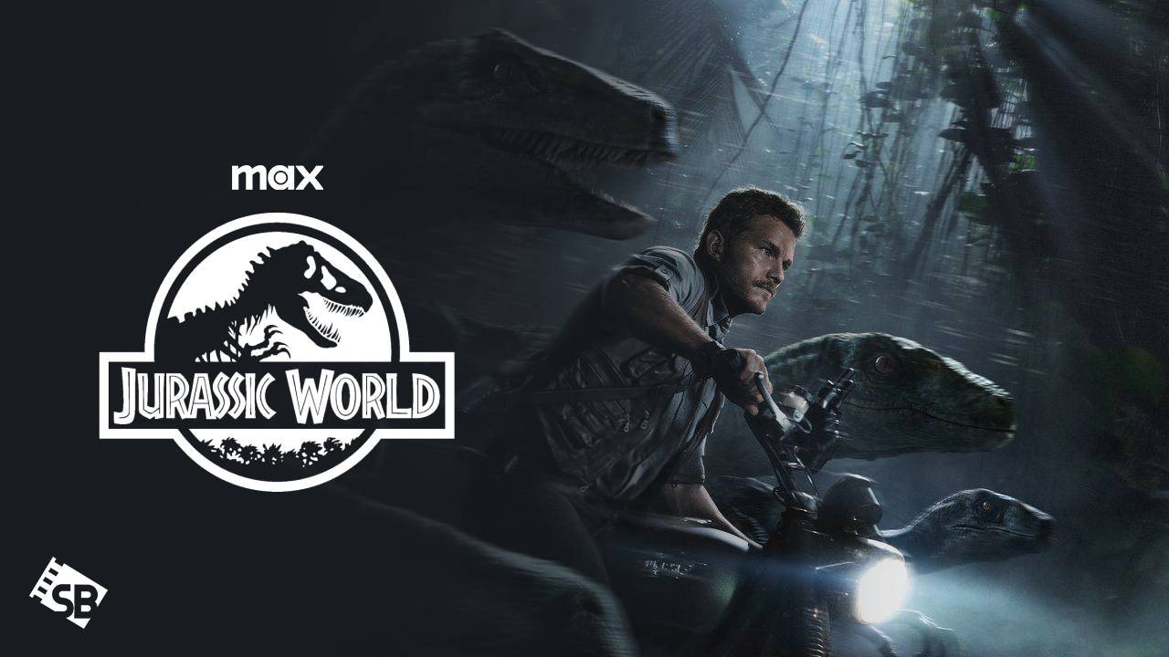 How to Watch Jurassic World in UK on Max
