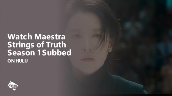 How to Watch Maestra Strings of Truth Season 1 Subbed in UK on Hulu [Complete Guide]