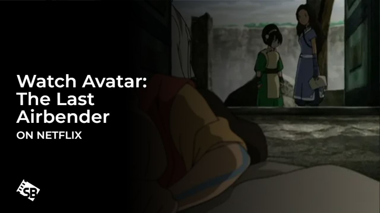 Watch Avatar: The Last Airbender Outside USA on Netflix