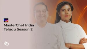 How to Watch MasterChef India Telugu Season 2 in France on SonyLIV
