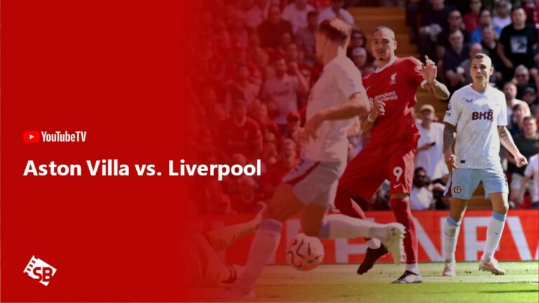 Watch-Aston-Villa-vs.-Liverpool-in-UAE-on-YouTube-TV