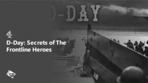 How to Watch D-Day: Secrets of The Frontline Heroes in France on Channel 4