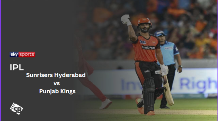 Watch Sunrisers Hyderabad vs Punjab Kings in France On Sky Sports