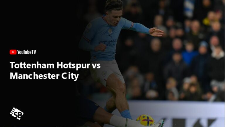 Watch-Tottenham-Hotspur-vs-Manchester-City-in-Singapore-on-YouTube-TV