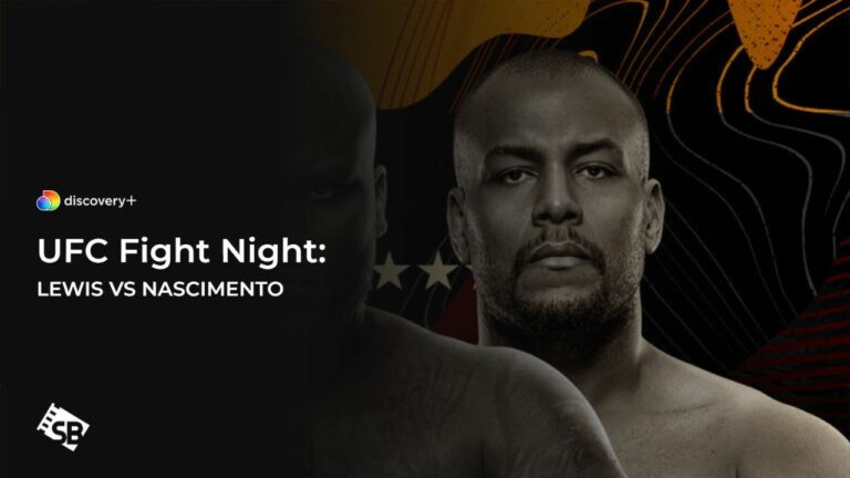 Watch-UFC-Fight Night-Lewis-vs-Nascimento-in Netherlands-on-Discovery-Plus