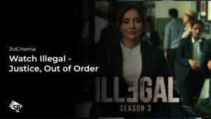 Watch Illegal – Justice, Out of Order Season 3 in New Zealand On JioCinema – Instantly
