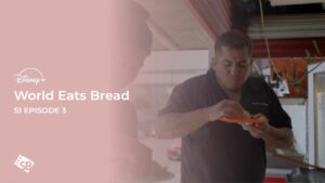 How To Watch World Eats Bread S1 episode 3 in Japan On Disney Plus