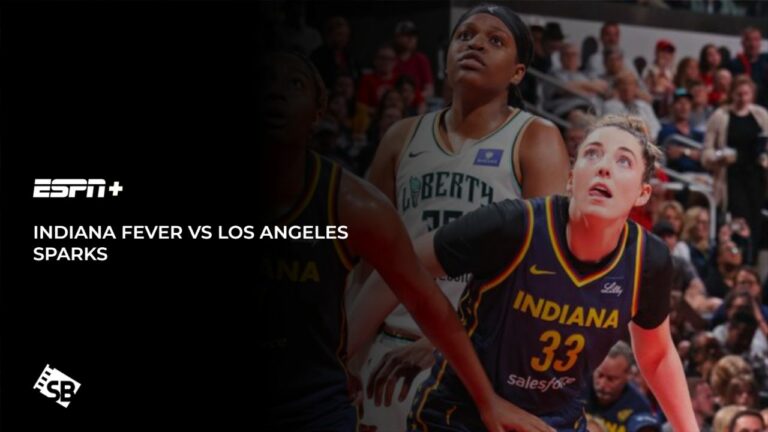 Watch WNBA Indiana Fever vs Los Angeles Sparks Outside USA on ESPN Plus