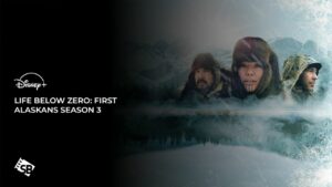 How to Watch Life Below Zero: First Alaskans Season 3 in France on Disney Plus