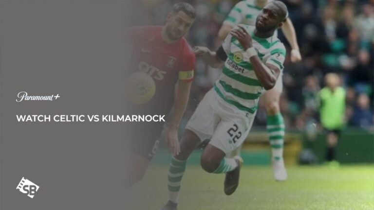 Watch Celtic vs Kilmarnock in Singapore on Paramount Plus