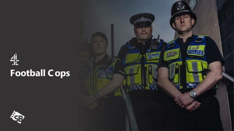 Watch-Football-Cops-Outside-UK-on-Channel 4