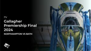 How to Watch Northampton vs Bath Gallagher Premiership Final 2024 outside UK on ITVX