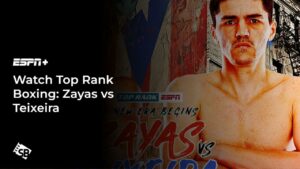 Watch Top Rank Boxing: Zayas vs Teixeira in Netherlands On ESPN+: Live Streaming, Prediction, Preview